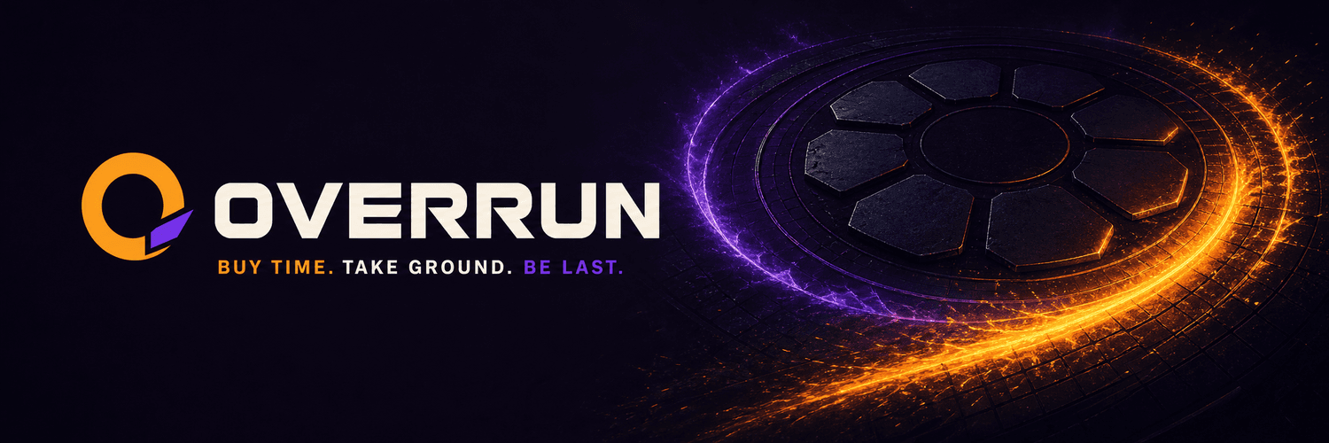 OVERRUN — Buy time. Take ground. Be last.